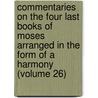 Commentaries on the Four Last Books of Moses Arranged in the Form of a Harmony (Volume 26) by Jean Calvin