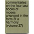 Commentaries on the Four Last Books of Moses Arranged in the Form of a Harmony (Volume 27)