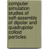 Computer Simulation Studies of Self-Assembly of Dipolar and Quadrupolar Colloid Particles. door Amit Goyal