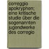 Correggio Apokryphen; eine kritische Studie über die sogenannten Jugendwerke des Corregio