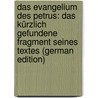 Das Evangelium Des Petrus: Das Kürzlich Gefundene Fragment Seines Textes (German Edition) door Zahn Theodor