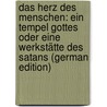 Das Herz Des Menschen: Ein Tempel Gottes Oder Eine Werkstätte Des Satans (German Edition) door Gossner Johannes