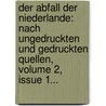 Der Abfall Der Niederlande: Nach Ungedruckten Und Gedruckten Quellen, Volume 2, Issue 1... by Franz Joseph Holzwarth