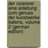 Der Cicerone: Eine Anleitung Zum Genuss Der Kunstwerke Italiens, Volume 2 (German Edition) door Burckhardt Jacob