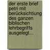 Der Erste Brief Petri Mit Berücksichtiung Des Ganzen Biblischen Lehrbegriffs Ausgelegt... by Wilhelm Steiger
