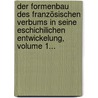 Der Formenbau Des Französischen Verbums In Seine Eschichilichen Entwickelung, Volume 1... by Gustav Körting