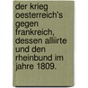 Der Krieg Oesterreich's gegen Frankreich, dessen Alliirte und den Rheinbund im Jahre 1809. by Franz Josef Adolf Schneidawind