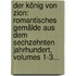 Der König Von Zion: Romantisches Gemälde Aus Dem Sechzehnten Jahrhundert, Volumes 1-3...