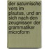 Der saturnische Vers im Plautus, und an sich nach den Zeugnissen der Grammatiker microform