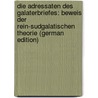 Die Adressaten Des Galaterbriefes: Beweis Der Rein-Sudgalatischen Theorie (German Edition) door Weber Valentin