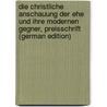 Die Christliche Anschauung Der Ehe Und Ihre Modernen Gegner, Preisschrift (German Edition) by Thönes Carl