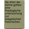 Die Ehen der Söhne Gottes: Eine theologische Untersuchung zur exegetischen historischen . door H. Kurtz J.