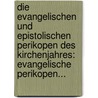 Die Evangelischen Und Epistolischen Perikopen Des Kirchenjahres: Evangelische Perikopen... by August Nebe