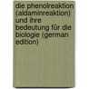 Die Phenolreaktion (Aldaminreaktion) Und Ihre Bedeutung Für Die Biologie (German Edition) by Loele W