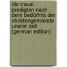 Die Treue: Predigten Nach Dem Bedürfnis Der Christengemeinde Unsrer Zeit (German Edition) door Ebel Johannes