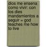 Dios Me Ensena Como Vivir: Con los Dies Mandamientos A Seguir = God Teaches Me How to Live by Dandi Mackall