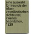 Eine Auswahl für Freunde der Ältern vaterländischen Dichtkunst, Zweites Baendchen, 1829