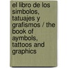El libro de los simbolos, tatuajes y grafismos / The Book of Aymbols, Tattoos and Graphics door Noemi Marcos Alba