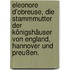 Eleonore D'obreuse, die Stammmutter der Königshäuser von England, Hannover und Preußen.