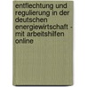 Entflechtung und Regulierung in der deutschen Energiewirtschaft - mit Arbeitshilfen Online door Norbert Schwieters