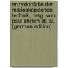 Enzyklopädie der mikroskopischen Technik, hrsg. von Paul Ehrlich et. al. (German Edition) door Ehrlich Paul