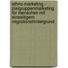 Ethno-Marketing - Zielgruppenmarketing für Menschen mit einseitigem Migrationshintergrund door Stefan Wissert