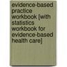 Evidence-Based Practice Workbook [With Statistics Workbook for Evidence-Based Health Care] door Paul Glasziou