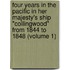 Four Years in the Pacific in Her Majesty's Ship "Collingwood" from 1844 to 1848 (Volume 1)