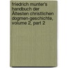 Friedrich Munter's Handbuch Der Ältesten Christlichen Dogmen-geschichte, Volume 2, Part 2 door Friedrich Münter