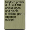 Friedrich Preller D. Ä: Mit 134 Abbildungen Und Einem Titelbilde, Part 1 (German Edition) door Gensel Julius