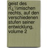 Geist Des Rï¿½Mischen Rechts, Auf Den Verschiedenen Stufen Seiner Entwicklung, Volume 2 by Rudolf von Jhering