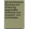 Gemeinfassliche Durchaus auf Erfahrung Gegründete Anleitung zum Strassen- und Brückenbau door Karl Christian Von Langsdorf