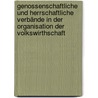 Genossenschaftliche Und Herrschaftliche Verbände in Der Organisation Der Volkswirthschaft door Steinbach Emil
