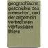 Geographische Geschichte Des Menschen, Und Der Allgemein Verbreiteten Vierfüssigen Thiere