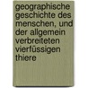 Geographische Geschichte Des Menschen, Und Der Allgemein Verbreiteten Vierfüssigen Thiere door Eberhard August W. Von Zimmermann