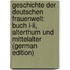 Geschichte Der Deutschen Frauenwelt: Buch I-Ii, Alterthum Und Mittelalter (German Edition)