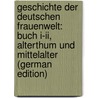 Geschichte Der Deutschen Frauenwelt: Buch I-Ii, Alterthum Und Mittelalter (German Edition) door Scherr Johannes