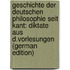 Geschichte Der Deutschen Philosophie Seit Kant: Diktate Aus D.Vorlesungen (German Edition)