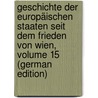 Geschichte Der Europäischen Staaten Seit Dem Frieden Von Wien, Volume 15 (German Edition) door Buchholz Friedrich