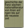 Geschichte Der Franz Sischen Nationalliteratur Von Ihren Anf Ngen Bis Auf Die Neueste Zeit door F. Krey Ig