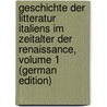 Geschichte Der Litteratur Italiens Im Zeitalter Der Renaissance, Volume 1 (German Edition) by Körting Gustav