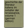 Geschichte Der Litteratur Italiens Im Zeitalter Der Renaissance, Volume 1 (German Edition) door Körting Gustav