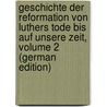 Geschichte Der Reformation Von Luthers Tode Bis Auf Unsere Zeit, Volume 2 (German Edition) door Th Jaekel E