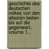 Geschichte Des Deutschen Volkes Von Den Altesten Beiten Bis Auf Die Gegenwart, Volume 1... door Jacob Veneden