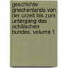 Geschichte Griechenlands Von Der Urzeit Bis Zum Untergang Des Achäischen Bundes, Volume 1 door Friedrich Kortuem