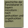 Geschichte der Franziskaner in Bayern microform : nach gedruckten und ungedruckten Quellen door Minges