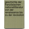 Geschichte der französischen Nationallitteratur von der Renaissance bis zu der Revolution by Arnd Eduard