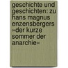 Geschichte und Geschichten: Zu Hans Magnus Enzensbergers »Der kurze Sommer der Anarchie« door Thomas Müller