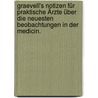 Graevell's Notizen für praktische Ärzte über die neuesten Beobachtungen in der Medicin. door Onbekend