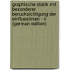 Graphische Statik Mit Besonderer Berucksichtigung Der Einflusslinien - Ii (German Edition) door Henkel Henkel